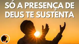 A PRESENÇA de DEUS te SUSTENTA e te GUARDA - Oração da Manhã