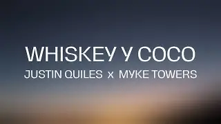 Justin Quiles x Myke Towers - Whiskey y Coco (Letra/Lyrics)