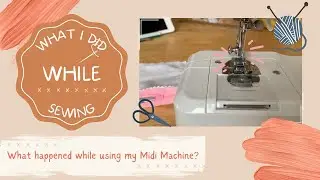 What happened while using my Midi Sewing Machine?  & Changing the Sewing Machine Needle! | V-179