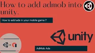 How to add admob into Unity3D mobile game 2021
