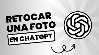 Cómo retocar una foto en ChatGPT