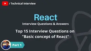 React Interview Question (Part 1):  Top 15 Interview Questions on React JS in 2022