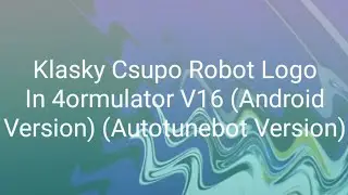 Klasky Csupo Robot Logo In 4ormulator V16 (Android Version) (Autotunebot Version)