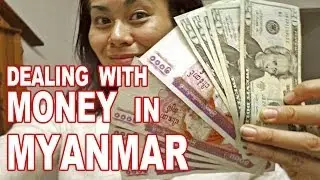 Exchanging Money in Myanmar