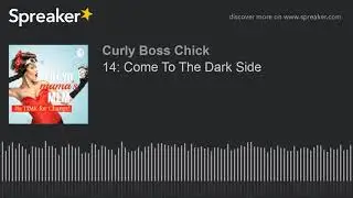 14: Come To The Dark Side (made with Spreaker)