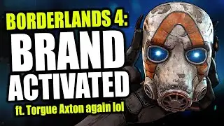 Borderlands 4 has ACTIVATED the BRAND (Torgue Axton pt. 2 I guess)