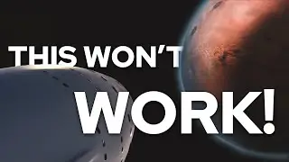 Let’s Be Serious! SpaceX's Starship Will Not Take Humans To Mars