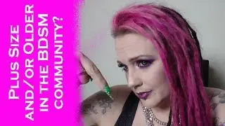 Will I Fit into the Kink World if I'm Plus Size or Older? - BDSM Basics - Community