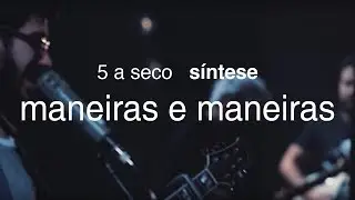 5 a seco - síntese - maneiras e maneiras [OFICIAL]