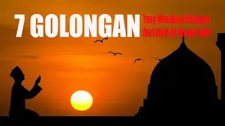 TUJUH GOLONGAN YANG MENDAPAT NAUNGAN DARI ALLAH