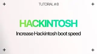 How to increase Hackintosh boot speed