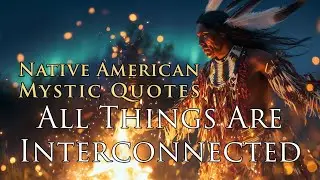 All Things Under Mother Sky Are Interconnected | Native American Proverbs and Wisdom Quotes