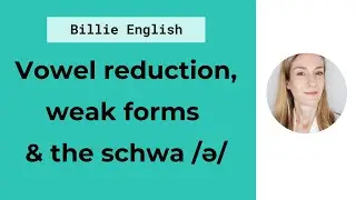 Connected Speech: Vowel reduction, weak forms & the schwa sound | English Pronunciation