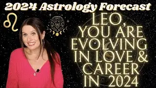 LEO 2024 YEARLY HOROSCOPE ♌ TRANSFORMATION in Connections & Stepping into RADICAL Leadership 🌞