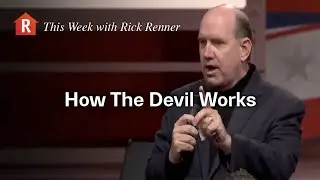 This Week With Rick Renner — How The Devil Works