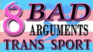 8 BAD Arguments About Trans Women in Female Sport
