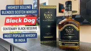 Highest Selling Blended Scotch Whisky in India - “BLACK DOG” Centenary Black Reserve