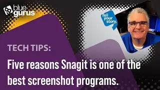 Tech Tips: Five reasons Snagit is one of the best screenshot programs.