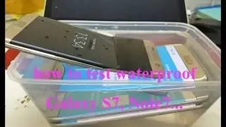 How to test waterproof Galaxy S7, S7 edge, Note 7...