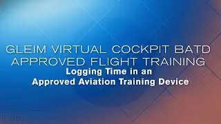Logging Training Time in the Gleim Virtual Cockpit BATD