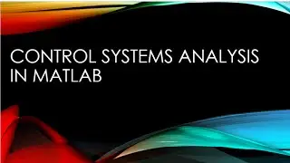Control systems analysis in matlab