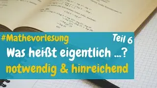 Was heißt eigentlich notwendig und hinreichend? | Math Intuition