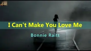 I Can't Make You Love Me - Bonnie Raitt (Karaoke)