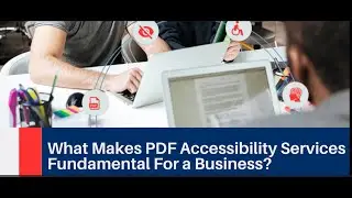 What Makes PDF Accessibility Services Fundamental for a Business
