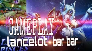 Gameplay lancelot bikin fanny musuh jantungan
