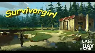 Last Day on Earth - Рейд базы Survivorgirl