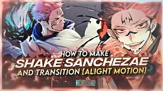 HOW TO MAKE SHAKE AND TRANSITION LIKE SANCHEZAE [ALIGHT MOTION]