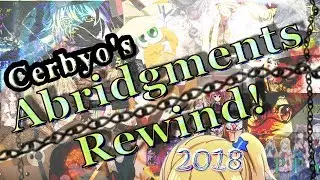 Cerbyo's Abridgments Rewind (2018)!!!