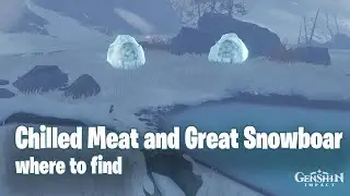 Where to find Chilled Meat and Great Snowboar King Meat in Genshin Impact