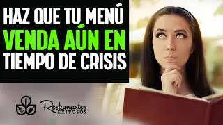 Haz que tu menú venda aún en tiempos de crisis | Restaurantes Exitosos
