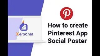 How to create Pinterest App - Social Poster | XeroChat