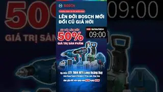 LÊN ĐỜI BOSCH MỚI ĐỔI CŨ GIÁ HỜI #doanphutai #likeabosch #bosch
