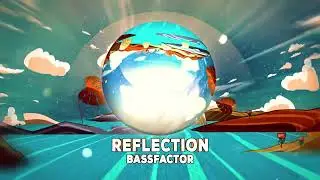 Bassfactor - Reflection (Official Video Clip)