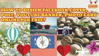 How to Design Facebook Cover, Post, YouTube Banner, Photo Card Online for Free?