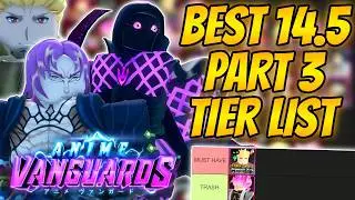 The BEST Tier List For Update 14.5 Part 3 In Anime Vanguards!