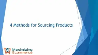 4 Methods for Sourcing Products for Your Ecommerce Business