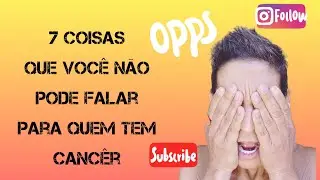 #câncer PÉROLAS DO CÂNCER... Quem tem câncer não precisa ouvir essas frases!