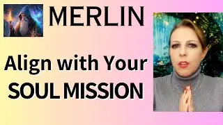 MERLIN - Align with Your SOUL MISSION