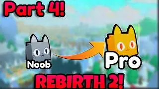REBIRTH 2! NOOB to PRO in PET SIMULATOR 99! (Part 4)