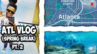 ATL VLOG (SPRING BREAK) PT.2🔥😎