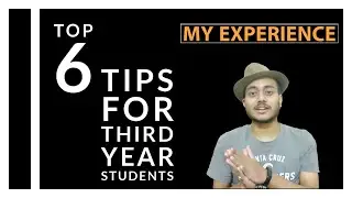 TOP 6 ADVICE FOR THIRD YEAR ENGINEERING STUDENTS  | MY LEARNINGS FROM THE THIRD YEAR