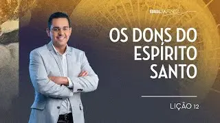 Tema 12: Os dons do Espírito Santo (Parte 1)