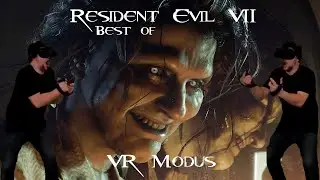 Resident Evil 7 - VR Modus - Best of Simon