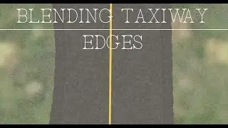 Blending Taxiway Edge Texture || X-Plane Advanced Scenery Design