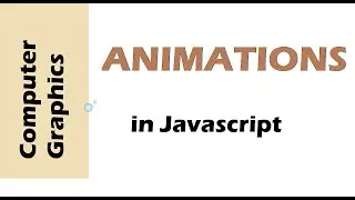Computer Graphics: Animations in Javascript