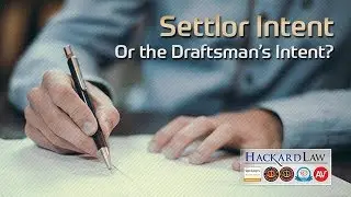 Settlor Intent | Or Is It the Draftsman’s Intent?